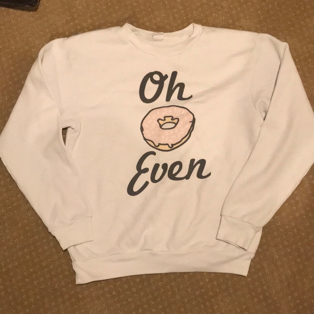 Oh donut even sweatshirt